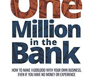 Book Award Winner: One Million in the Bank: How To make $1,000,000 With Your Own Business, Even If You Have No Money or Experience