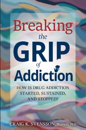 Member of the Week: Craig K. Svensson, author of Breaking the Grip of Addiction: How is Drug Addiction Started, Sustained, and Stopped?