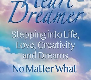 Author Interview: Cheryl Melody Baskin, Author of Heart-Dreamer: Stepping into Life, Love, Creativity and Dreams No Matter What