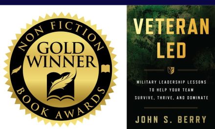 Book Award Winner: Veteran Led: Military Leadership Lessons to Help Your Team Survive, Thrive, and Dominate by John S. Berry