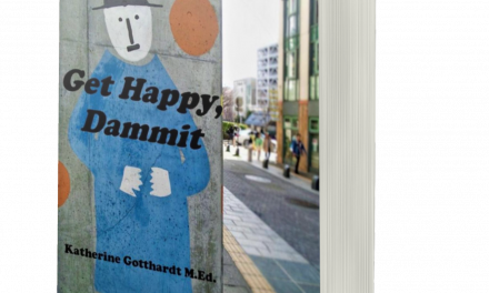 BOOK AWARD WINNER: GET HAPPY, DAMMIT: STAYING INSPIRED AND MOTIVATED IN AN OFTEN-UNHAPPY WORLD